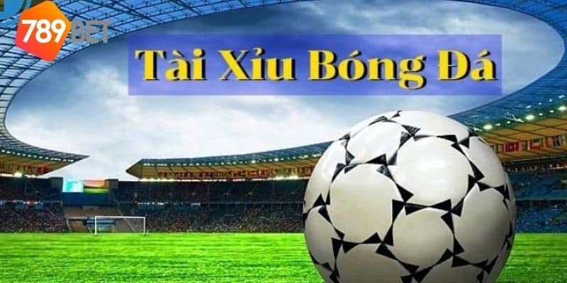 cách tính tài xỉu bóng đá